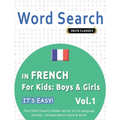 Word Search in French for Kids: Boys & Girls - It's Easy! Vol.1 - Delta Classics - Find 2000 Cleverly Hidden Words: A Fun Language Activity - Includes - Paperback
