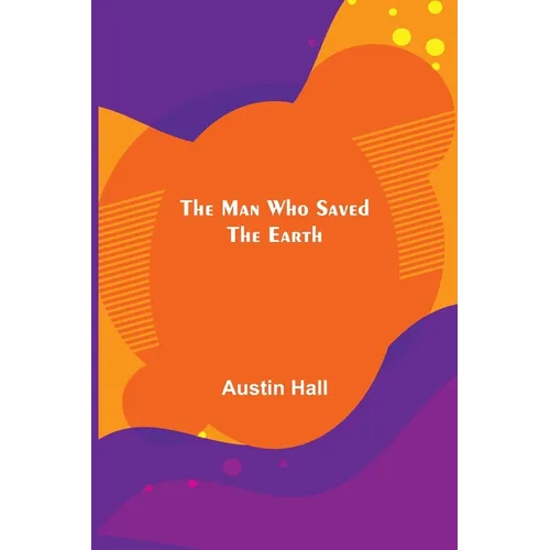The Man Who Saved the Earth - Paperback