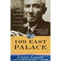 109 East Palace: Robert Oppenheimer and the Secret City of Los Alamos - Paperback