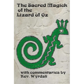The Sacred Magick of the Lizard of Oz: with commentaries by - Paperback