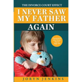 I Never Saw My Father Again: The Divorce Court Effect - Paperback