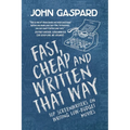 Fast, Cheap & Written That Way: Top Screenwriters on Writing for Low-Budget Movies - Paperback