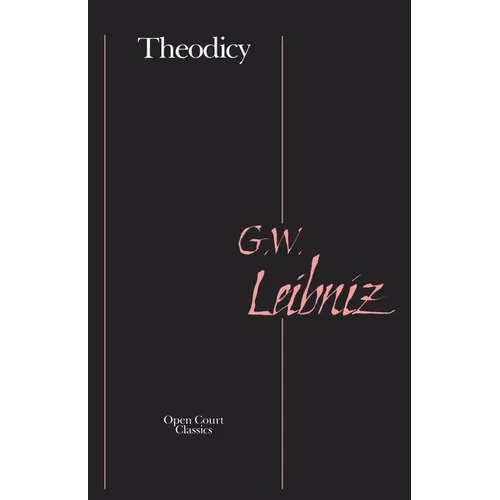 Theodicy: Essays on the Goodness of God, the Freedom of Man, and the Origin of Evil - Paperback