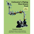 Estimator's Piping Man-hours Tool (Second Edition): Estimating Man-Hours for Carbon Steel Process Piping Projects: A Practical Manual with Examples - Paperback
