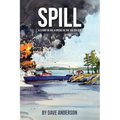 Spill: Oil and Orcas in the Salish Sea - Paperback