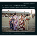 Colors of Confinement: Rare Kodachrome Photographs of Japanese American Incarceration in World War II - Paperback