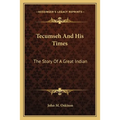 Tecumseh And His Times: The Story Of A Great Indian - Paperback