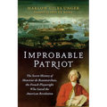 Improbable Patriot: The Secret History of Monsieur de Beaumarchais, the French Playwright Who Saved the American Revolution - Paperback