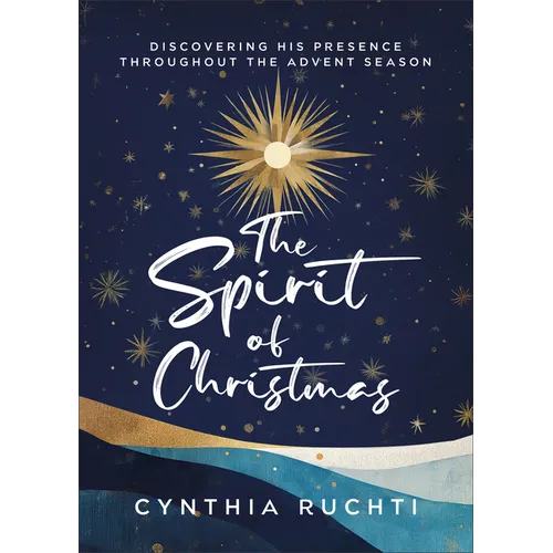 The Spirit of Christmas: Discovering His Presence Throughout the Advent Season - Paperback