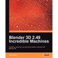 Blender 3D 2.49 Incredible Machines - Paperback
