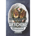 Want to Eat Healthily? Try this Artichoke Cookbook: Delicious and Healthy Artichoke Recipes - Paperback