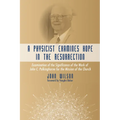 A Physicist Examines Hope in the Resurrection: Examination of the Significance of the Work of John C. Polkinghorne for the Mission of the Church - Paperback