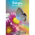 Picture Book of Butterflies: Gift for dementia patients and seniors living with Alzheimer's disease. Large print for adults with simple captions. - Paperback