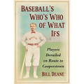 Baseball's Who's Who of What Ifs: Players Derailed en Route to Cooperstown - Paperback