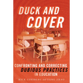 Duck and Cover: Confronting and Correcting Dubious Practices in Education - Paperback