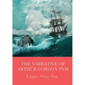 The Narrative of Arthur Gordon Pym: The Narrative of Arthur Gordon Pym of Nantucket is the only complete novel written by Edgar Allan Poe. The work re - Paperback