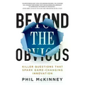 Beyond the Obvious: Killer Questions That Spark Game-Changing Innovation - Hardcover