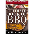 Ultimate Book of BBQ: The Science Of Great Barbecue & Top 25 Simple Smoking Meat Recipes To Feed Family And Friends + Bonus 10 Must-Try Bbq Sauces - Paperback