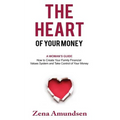 The Heart of Your Money: A Woman's Guide-How to Create Your Family Financial Values System and Take Control of Your Money - Paperback