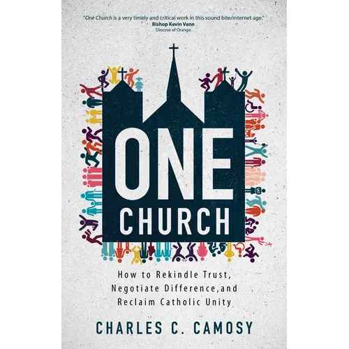One Church: How to Rekindle Trust, Negotiate Difference, and Reclaim Catholic Unity - Paperback