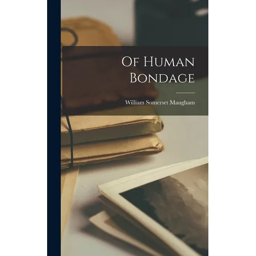 Of Human Bondage - Hardcover