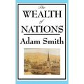 The Wealth of Nations: Adam Smith's Landmark Treatise on Markets and Trade - Hardcover