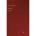 Little Songs: in large print - Hardcover