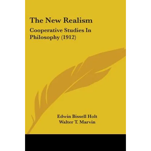 The New Realism: Cooperative Studies In Philosophy (1912) - Paperback