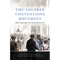 The Colored Conventions Movement: Black Organizing in the Nineteenth Century - Paperback