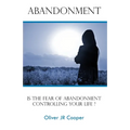 Abandonment: Is The Fear Of Abandonment Controlling Your Life? - Paperback