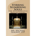 Stirring Slumbering Souls: 250 Eucharistic Reflections - Paperback