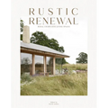 Rustic Renewal: Rural Charm Into Living Spaces - Hardcover
