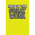 Keep Up The Great Work: Employee Appreciation Gift for Your Employees, Coworkers, or Boss - Paperback