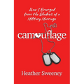 Camouflage: How I Emerged from the Shadows of a Military Marriage - Paperback