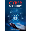 Cybersecurity: The Ultimate Beginner's Roadmap - Paperback