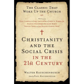 Christianity and the Social Crisis in the 21st Century: The Classic That Woke Up the Church - Paperback