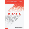 How to Launch a Brand (2nd Edition): Your Step-by-Step Guide to Crafting a Brand: From Positioning to Naming And Brand Identity - Paperback