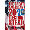 The Great American 2020 Election Steal - Paperback