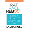 Rat Race Reboot: Unlock Your Full Potential To Achieve Impossible Goals - Paperback