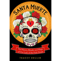 Santa Muerte: The History, Rituals, and Magic of Our Lady of the Holy Death - Paperback