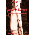 Ladies of Gothic Horror (A Collection of Classic Stories) - Paperback