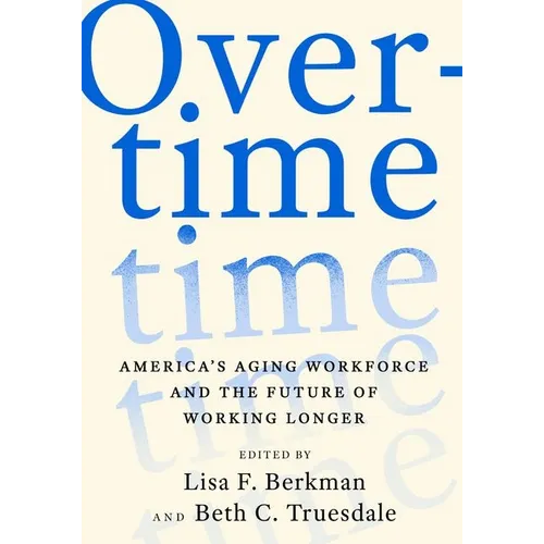 Overtime: America's Aging Workforce and the Future of Working Longer - Hardcover