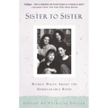 Sister to Sister: Women Write About the Unbreakable Bond - Paperback