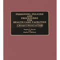 Personnel Policies and Procedures for Health Care Facilities: A Manager's Manual and Guide - Hardcover