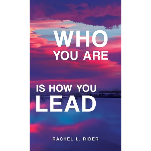 Who You Are is How You Lead - Hardcover