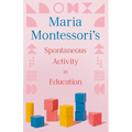 Maria Montessori's Spontaneous Activity in Education - Paperback