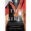 The Girls: An All-American Town, a Predatory Doctor, and the Untold Story of the Gymnasts Who Brought Him Down - Hardcover