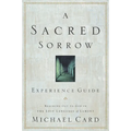 A Sacred Sorrow: Reaching Out to God in the Lost Language of Lament; Experience Guide - Paperback