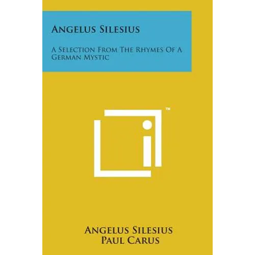 Angelus Silesius: A Selection from the Rhymes of a German Mystic - Paperback