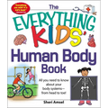 The Everything Kids' Human Body Book: All You Need to Know about Your Body Systems - From Head to Toe! - Paperback